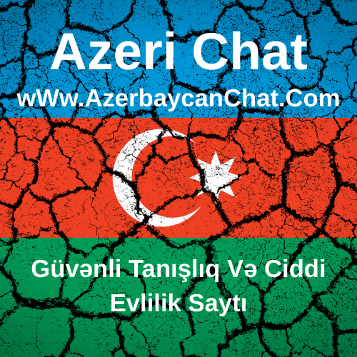 Azeri Chat - Güvənli Tanışlıq Və Ciddi Evlilik Saytı